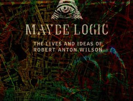 Maybe Logic: The Lives and Ideas of Robert Anton Wilson.